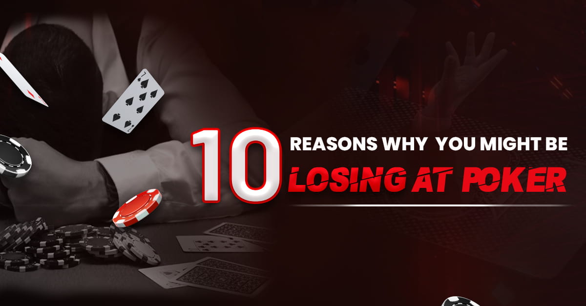 10 Reasons why you might be losing in poker