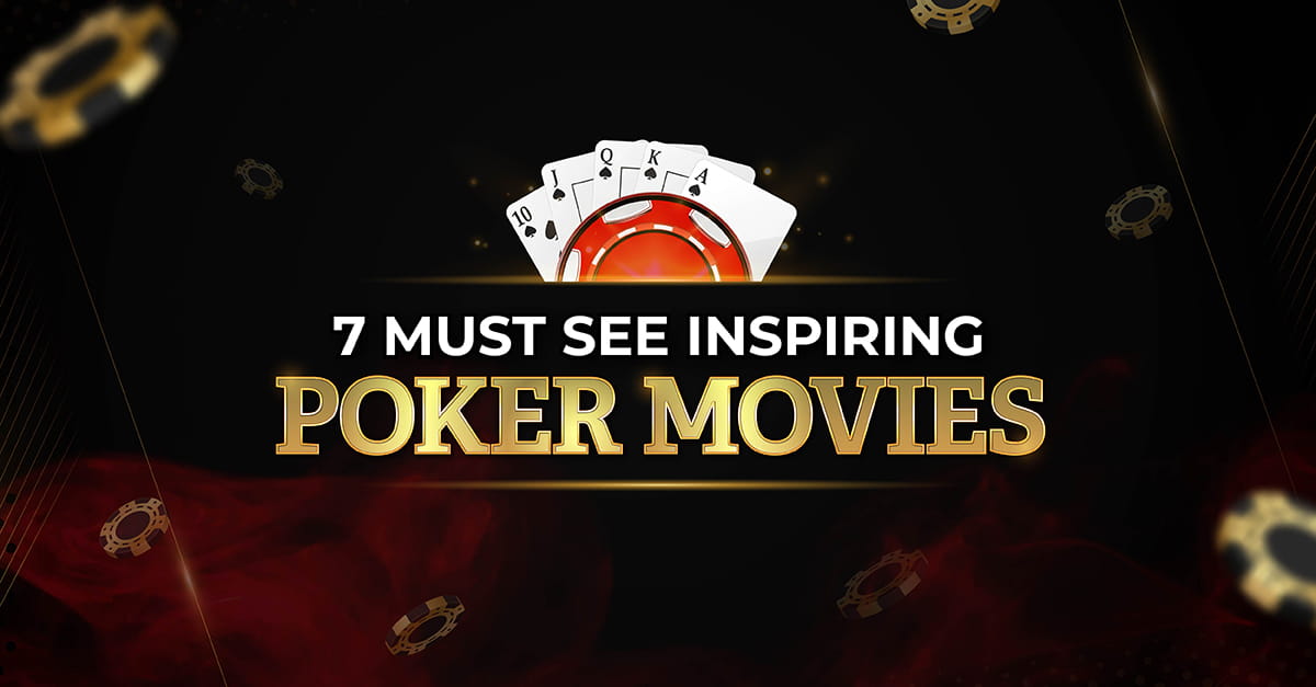 7 Must See Inspiring Poker Movies