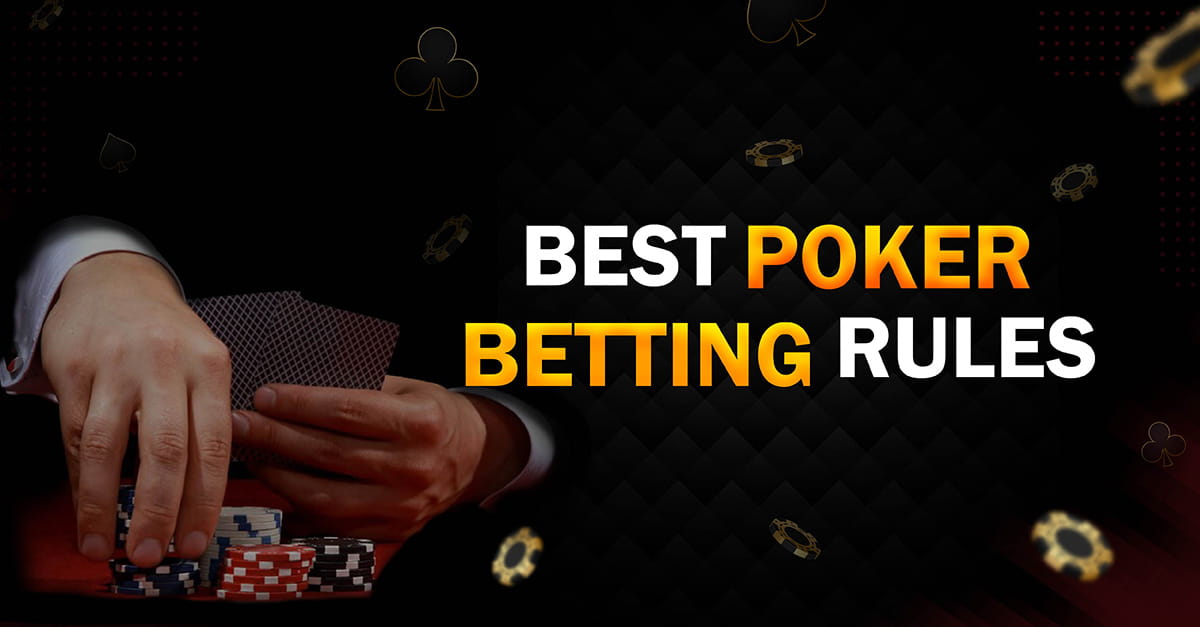 Best Poker Betting Rules