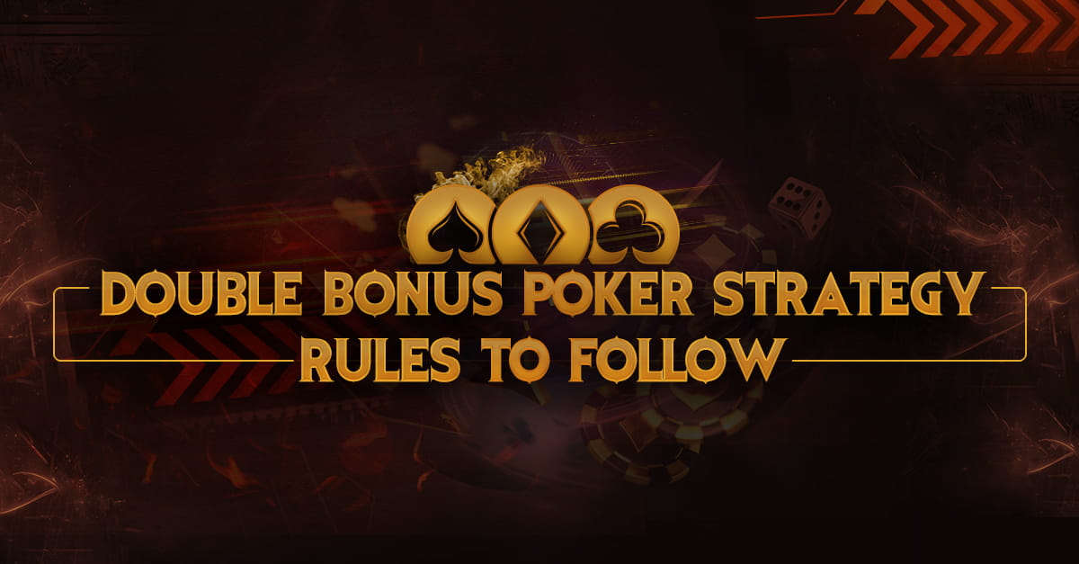 Double Bonus Poker Strategy - Rules to Follow