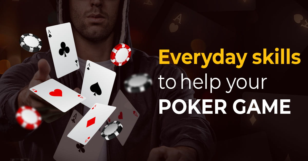 Everyday-Skills-to-Help-Your-Poker-Game