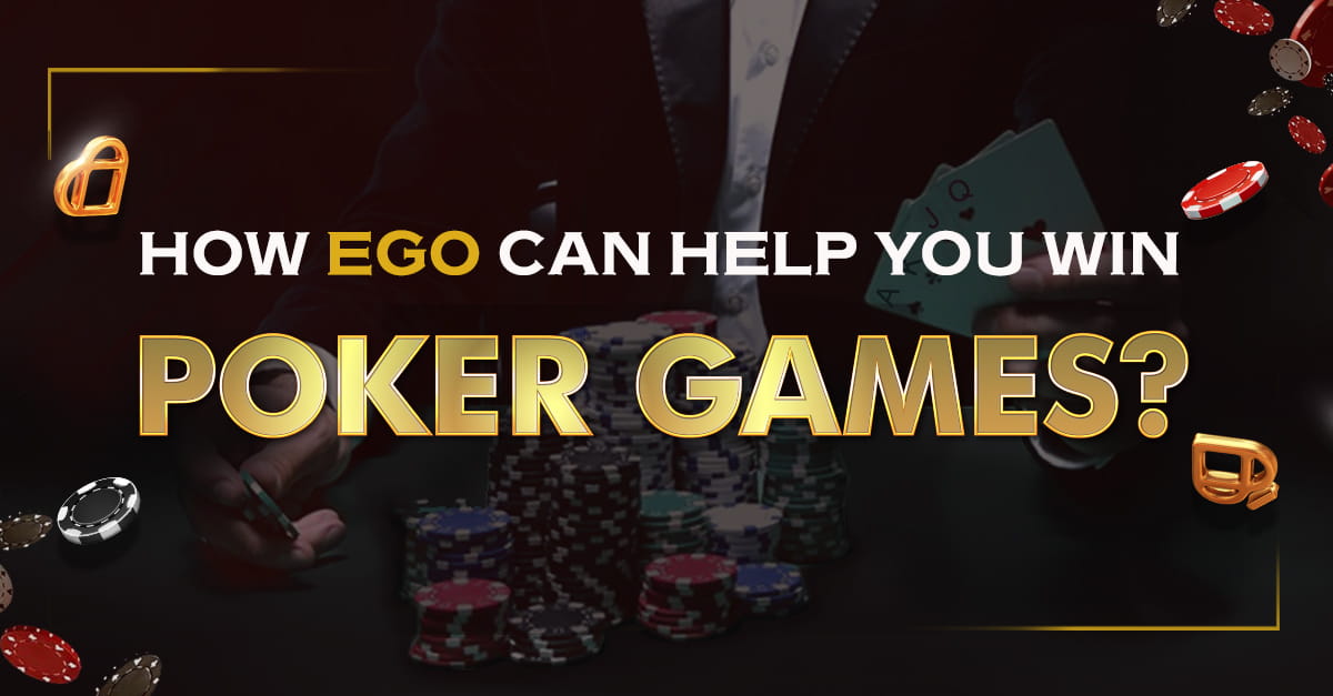 How ego can help you win Poker games