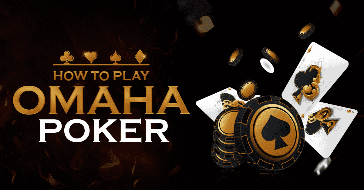 How to Play Omaha Poker: A Guide to Omaha Poker Rules