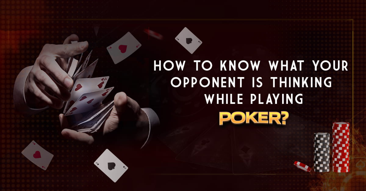 Poker tactics To know Your Opponents next move