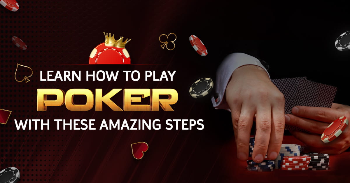 Learn How to Play Poker with these Amazing Steps