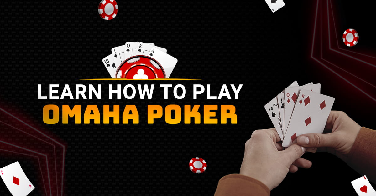 Learn how to play Omaha Poker