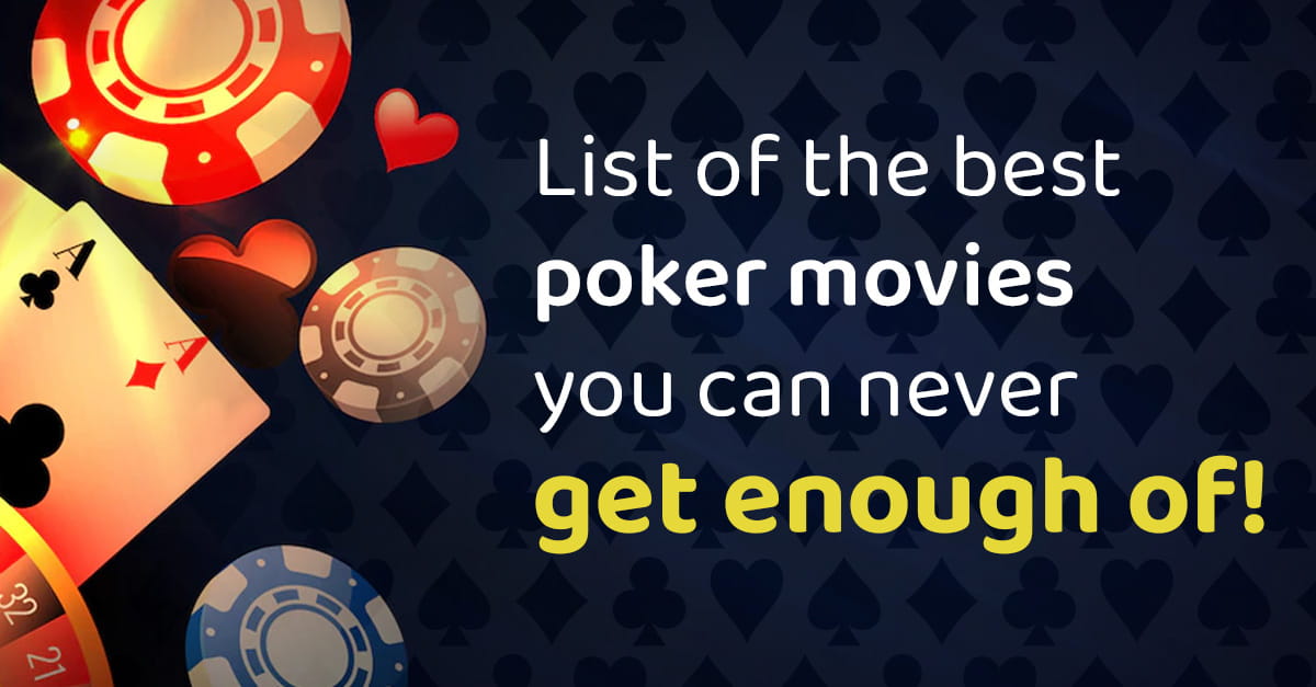 List of the Best Poker Movies You can Never Get Enough of!