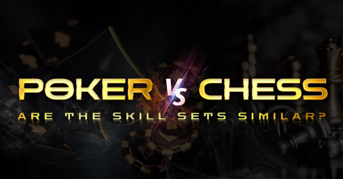 Poker vs Chess Are The Skill Sets Similar