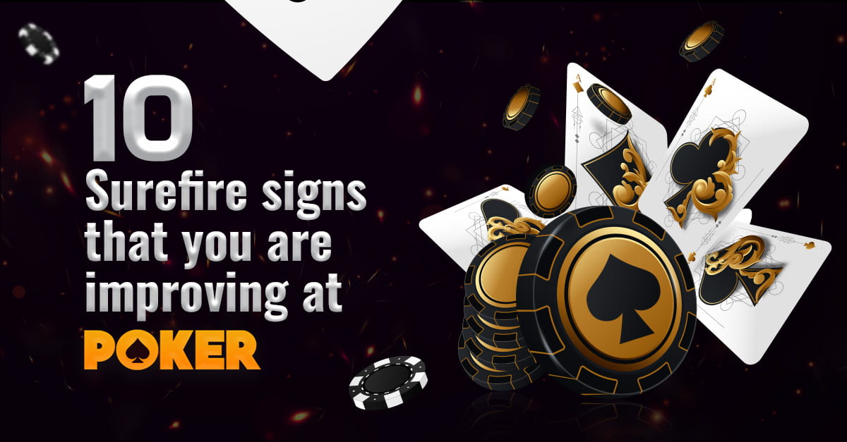 Surefire signs that you are improving at poker game