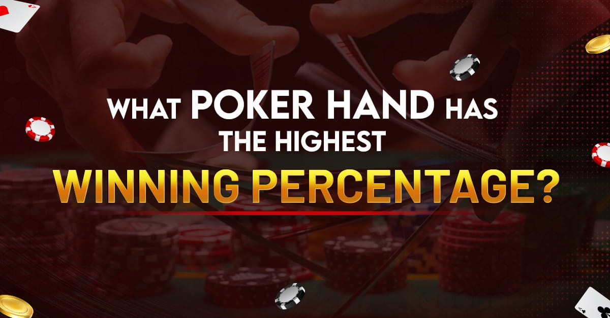 What Poker Hand has the Highest Winning Percentage