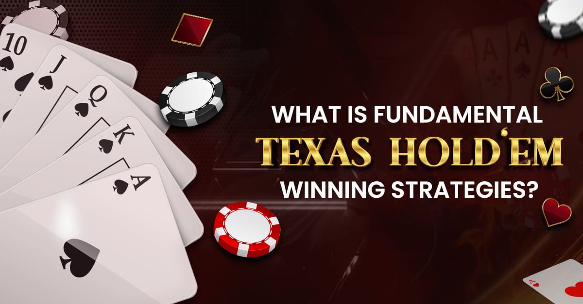 What are Fundamental Texas hold 'em Winning Strategies